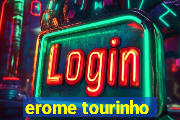 erome tourinho